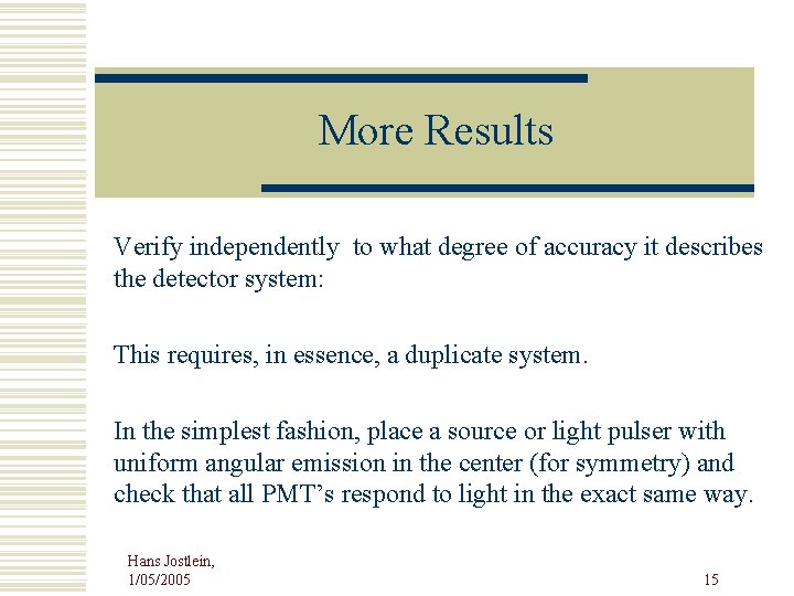 More Results Verify independently to what degree of accuracy it describes the detector system: