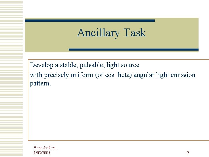 Ancillary Task Develop a stable, pulsable, light source with precisely uniform (or cos theta)
