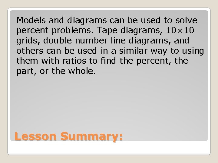 Models and diagrams can be used to solve percent problems. Tape diagrams, 10× 10