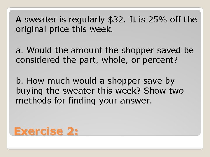 A sweater is regularly $32. It is 25% off the original price this week.