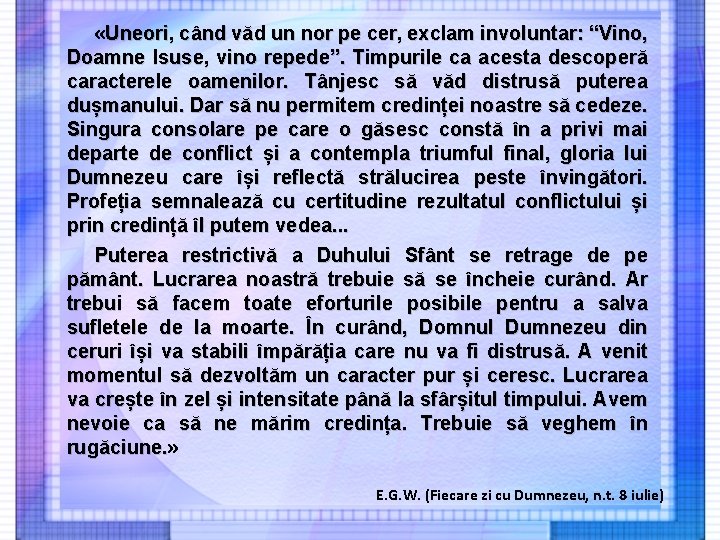  «Uneori, când văd un nor pe cer, exclam involuntar: “Vino, Doamne Isuse, vino