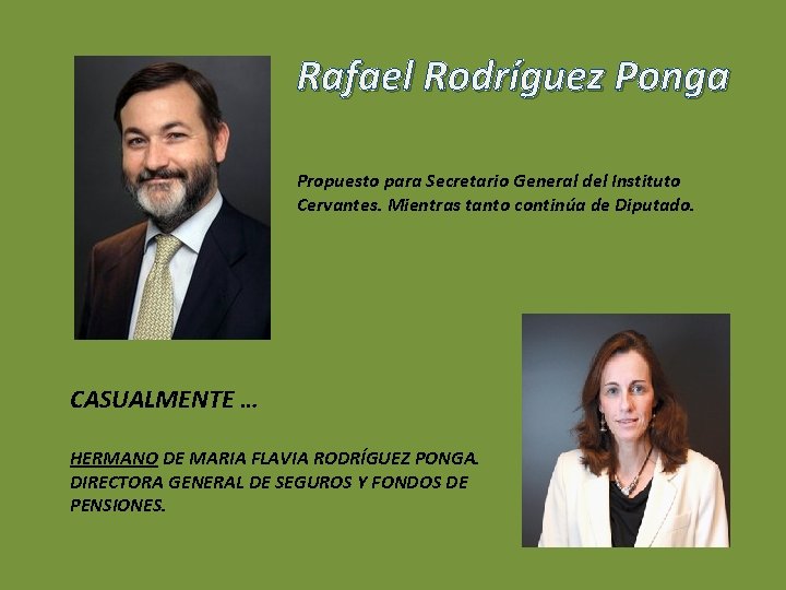 Rafael Rodríguez Ponga Propuesto para Secretario General del Instituto Cervantes. Mientras tanto continúa de