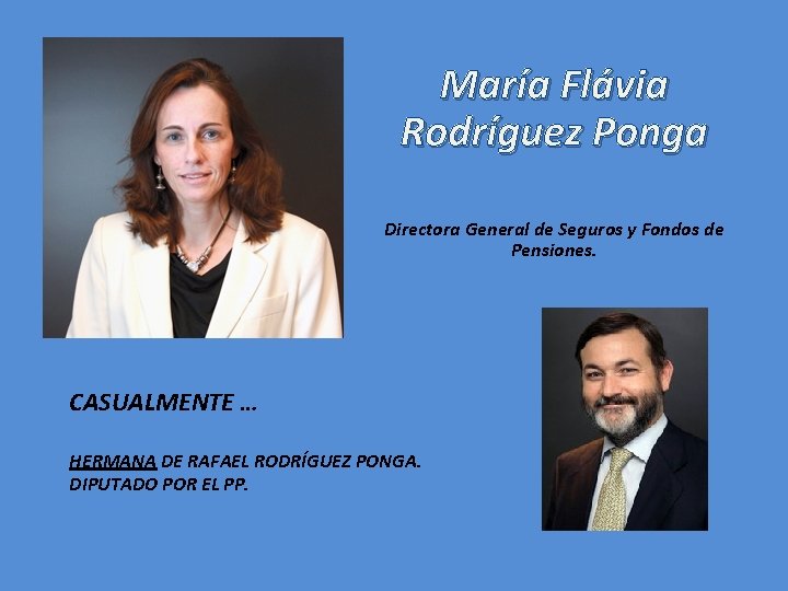 María Flávia Rodríguez Ponga Directora General de Seguros y Fondos de Pensiones. CASUALMENTE …