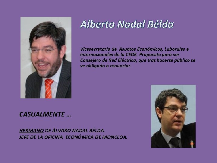 Alberto Nadal Bélda Vicesecretario de Asuntos Económicos, Laborales e Internacionales de la CEOE. Propuesto