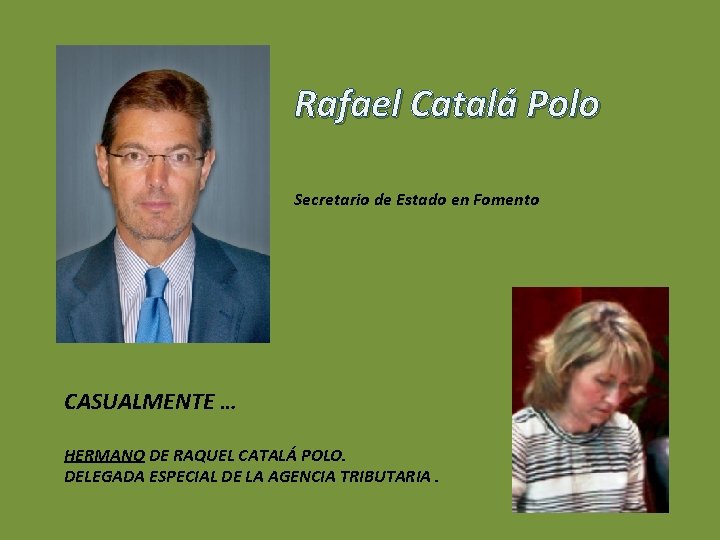 Rafael Catalá Polo Secretario de Estado en Fomento CASUALMENTE … HERMANO DE RAQUEL CATALÁ