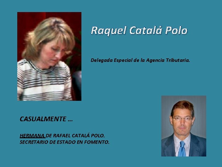 Raquel Catalá Polo Delegada Especial de la Agencia Tributaria. CASUALMENTE … HERMANA DE RAFAEL