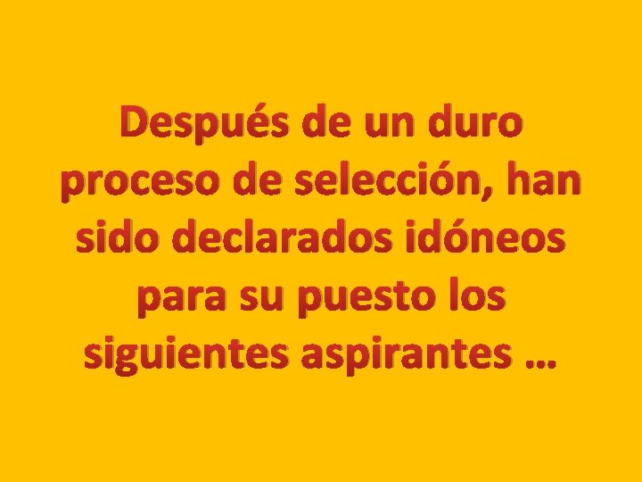Después de un duro proceso de selección, han sido declarados idóneos para su puesto