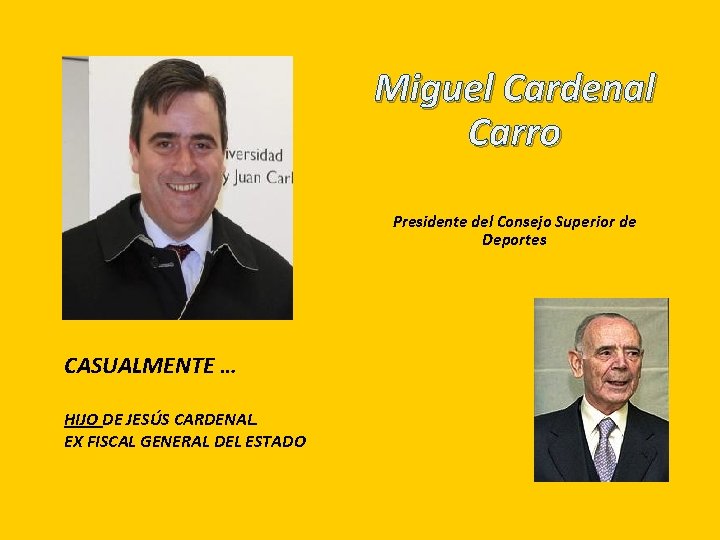 Miguel Cardenal Carro Presidente del Consejo Superior de Deportes CASUALMENTE … HIJO DE JESÚS