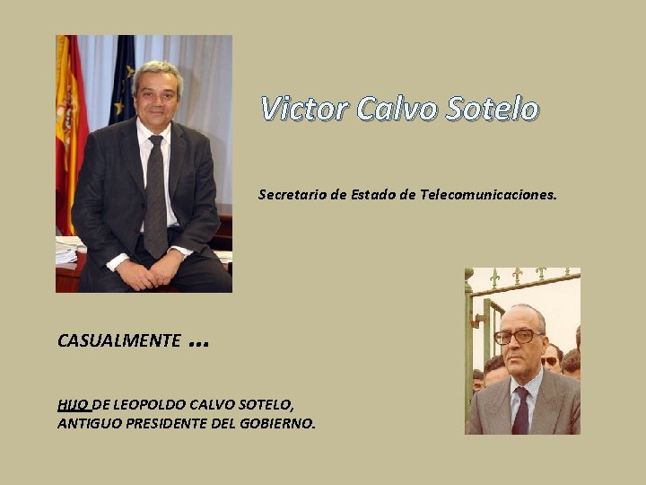 Victor Calvo Sotelo Secretario de Estado de Telecomunicaciones. CASUALMENTE … HIJO DE LEOPOLDO CALVO