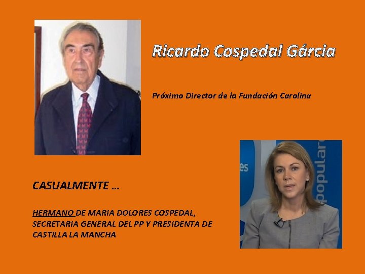 Ricardo Cospedal Gárcia Próximo Director de la Fundación Carolina CASUALMENTE … HERMANO DE MARIA