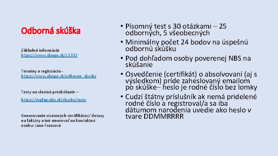 Odborná skúška Základné informácie https: //www. slaspo. sk/15332 Termíny a registrácia - https: //www.