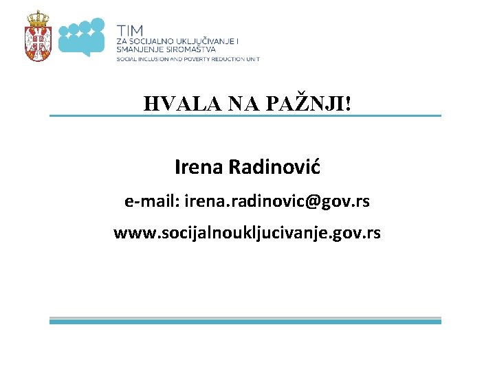 HVALA NA PAŽNJI! Irena Radinović e-mail: irena. radinovic@gov. rs www. socijalnoukljucivanje. gov. rs 