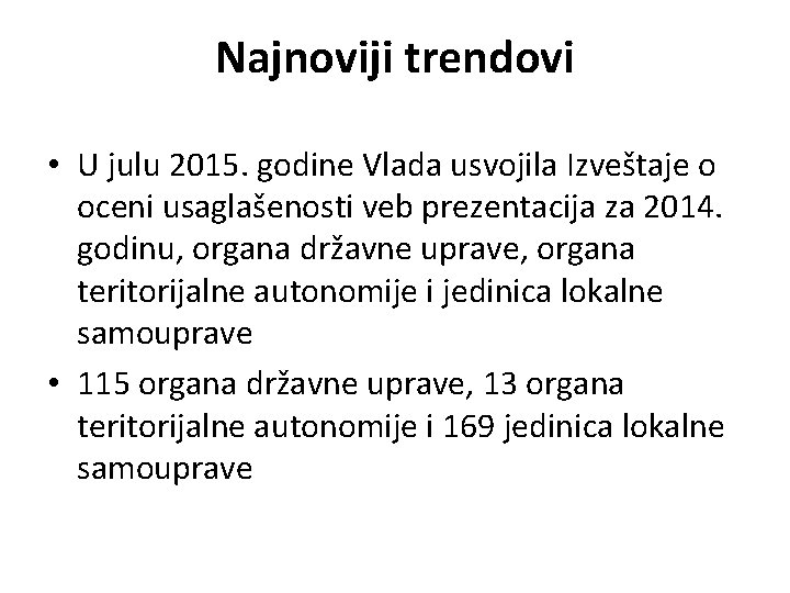 Najnoviji trendovi • U julu 2015. gоdinе Vlada usvojila Izvеštајe о оcеni usаglаšеnоsti vеb