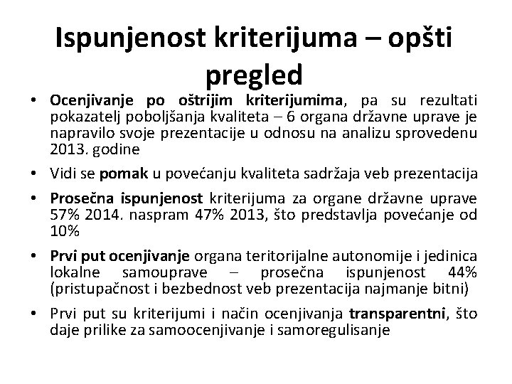 Ispunjenost kriterijuma – opšti pregled • Ocenjivanje po oštrijim kriterijumima, pa su rezultati pokazatelj