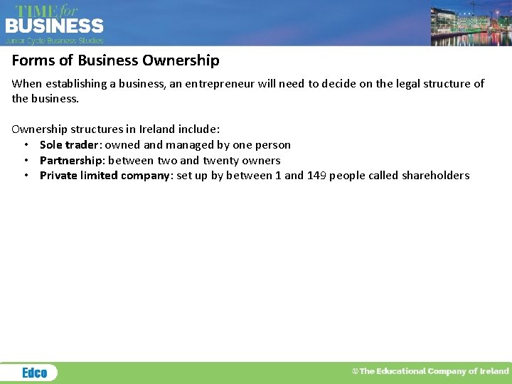 Forms of Business Ownership When establishing a business, an entrepreneur will need to decide