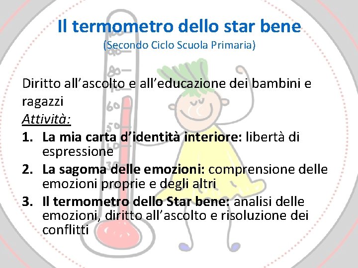 Il termometro dello star bene (Secondo Ciclo Scuola Primaria) Diritto all’ascolto e all’educazione dei