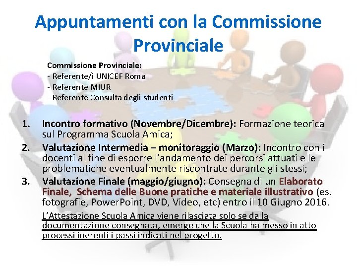 Appuntamenti con la Commissione Provinciale: - Referente/i UNICEF Roma - Referente MIUR - Referente