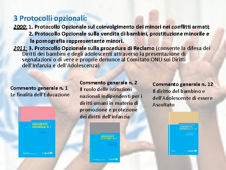 3 Protocolli opzionali: 2000: 1. Protocollo Opzionale sul coinvolgimento dei minori nei conflitti armati;