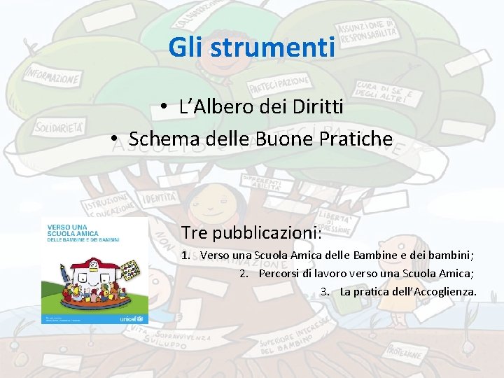 Gli strumenti • L’Albero dei Diritti • Schema delle Buone Pratiche Tre pubblicazioni: 1.