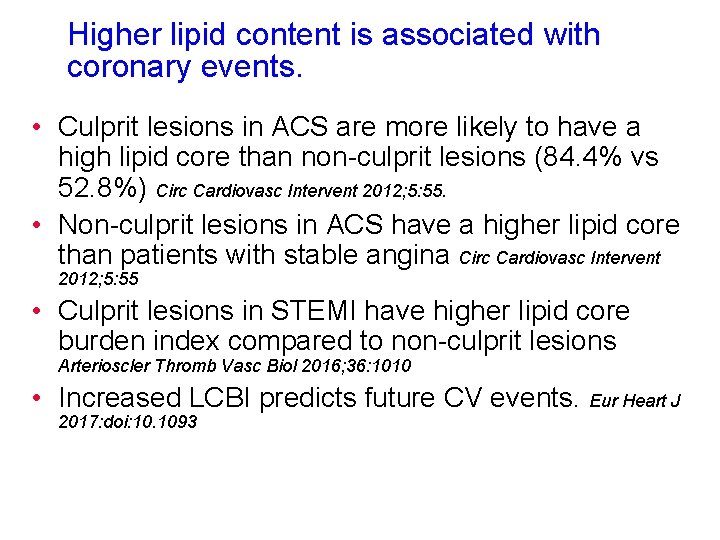 Higher lipid content is associated with coronary events. • Culprit lesions in ACS are