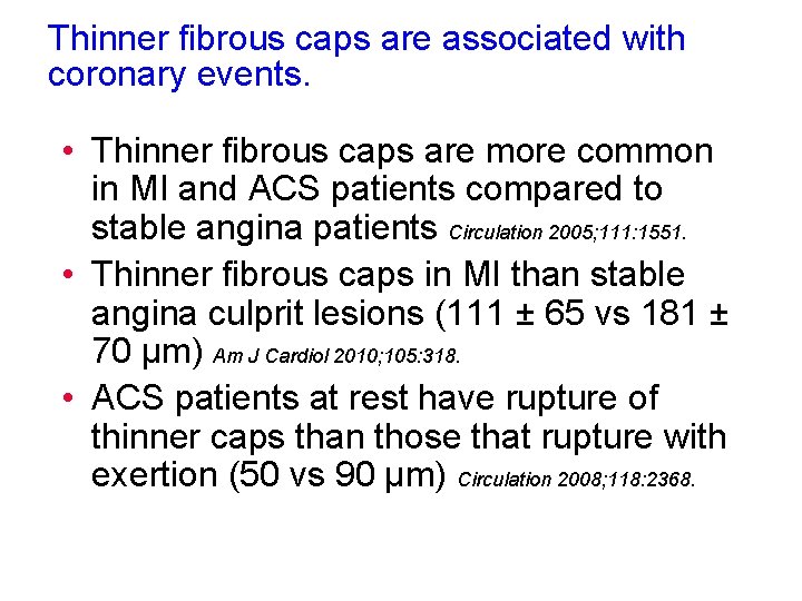 Thinner fibrous caps are associated with coronary events. • Thinner fibrous caps are more