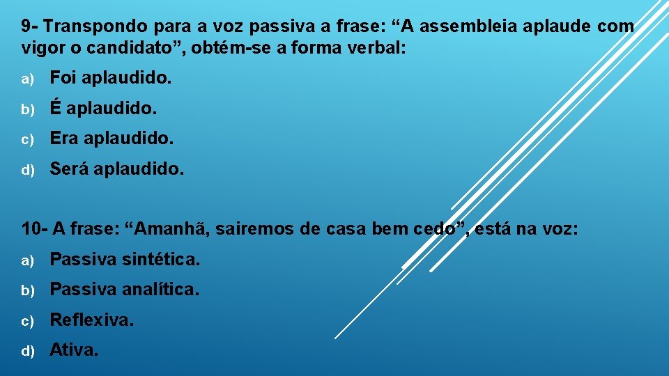 9 - Transpondo para a voz passiva a frase: “A assembleia aplaude com vigor