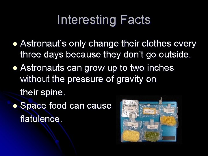 Interesting Facts Astronaut’s only change their clothes every three days because they don’t go