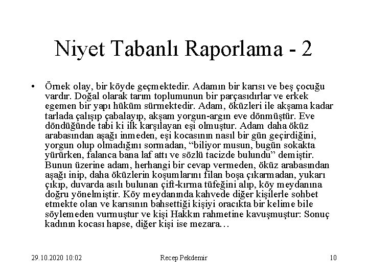 Niyet Tabanlı Raporlama - 2 • Örnek olay, bir köyde geçmektedir. Adamın bir karısı