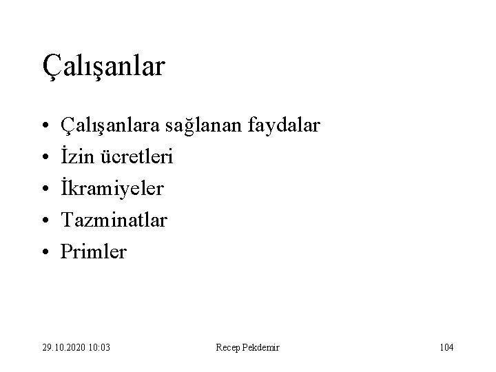 Çalışanlar • • • Çalışanlara sağlanan faydalar İzin ücretleri İkramiyeler Tazminatlar Primler 29. 10.