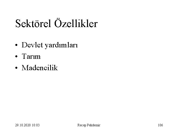 Sektörel Özellikler • Devlet yardımları • Tarım • Madencilik 29. 10. 2020 10: 03