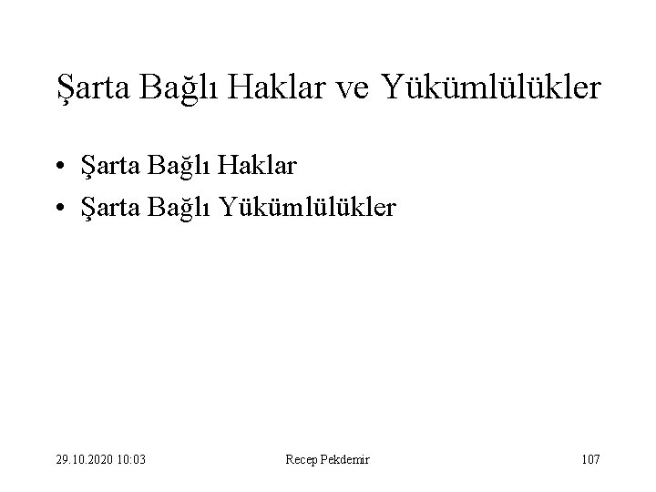 Şarta Bağlı Haklar ve Yükümlülükler • Şarta Bağlı Haklar • Şarta Bağlı Yükümlülükler 29.