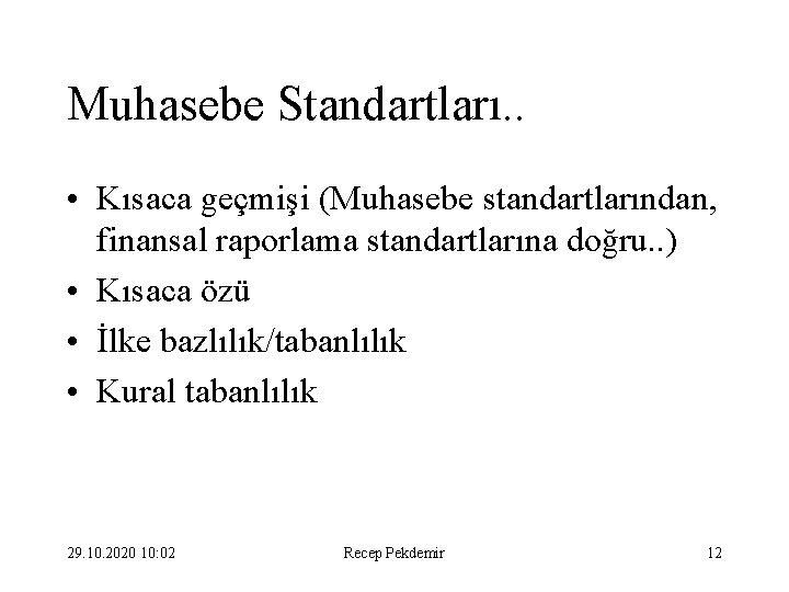 Muhasebe Standartları. . • Kısaca geçmişi (Muhasebe standartlarından, finansal raporlama standartlarına doğru. . )