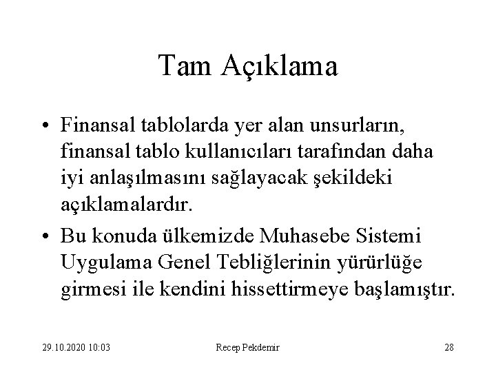 Tam Açıklama • Finansal tablolarda yer alan unsurların, finansal tablo kullanıcıları tarafından daha iyi