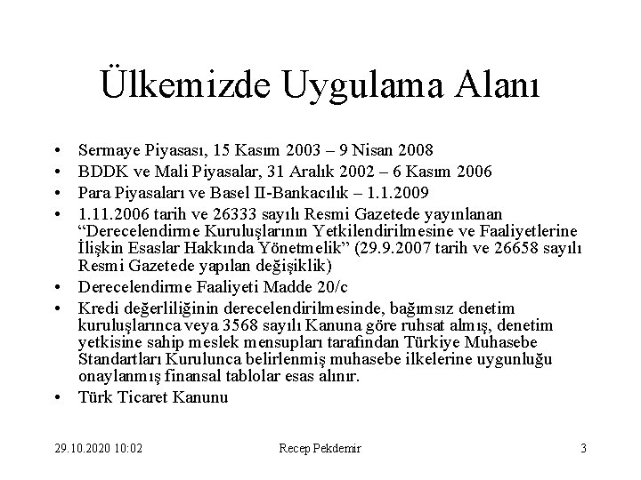 Ülkemizde Uygulama Alanı • • Sermaye Piyasası, 15 Kasım 2003 – 9 Nisan 2008