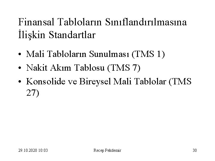 Finansal Tabloların Sınıflandırılmasına İlişkin Standartlar • Mali Tabloların Sunulması (TMS 1) • Nakit Akım