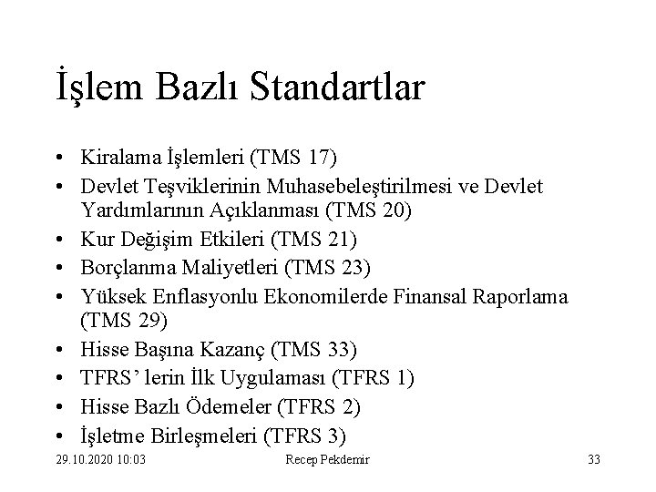 İşlem Bazlı Standartlar • Kiralama İşlemleri (TMS 17) • Devlet Teşviklerinin Muhasebeleştirilmesi ve Devlet