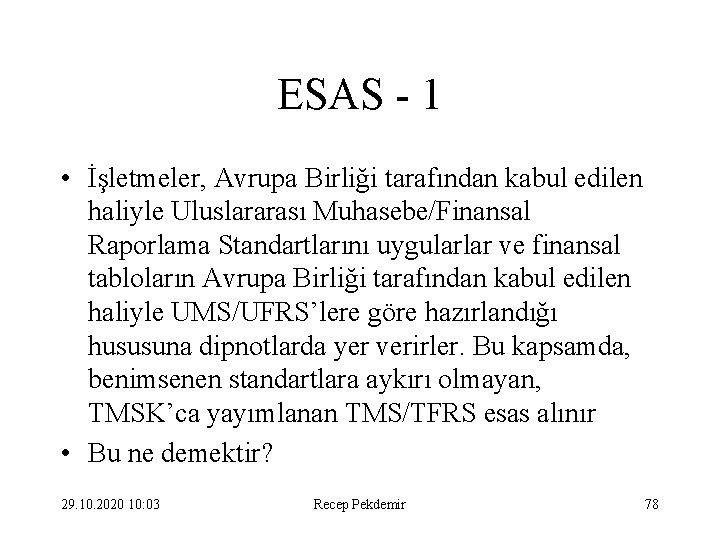 ESAS - 1 • İşletmeler, Avrupa Birliği tarafından kabul edilen haliyle Uluslararası Muhasebe/Finansal Raporlama
