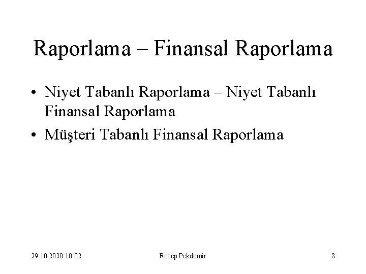 Raporlama – Finansal Raporlama • Niyet Tabanlı Raporlama – Niyet Tabanlı Finansal Raporlama •