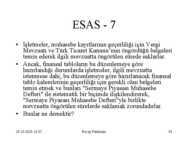 ESAS - 7 • İşletmeler, muhasebe kayıtlarının geçerliliği için Vergi Mevzuatı ve Türk Ticaret