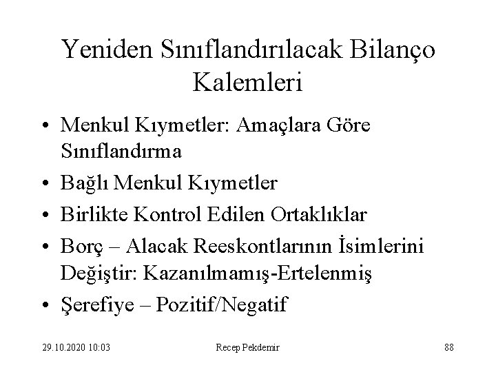 Yeniden Sınıflandırılacak Bilanço Kalemleri • Menkul Kıymetler: Amaçlara Göre Sınıflandırma • Bağlı Menkul Kıymetler