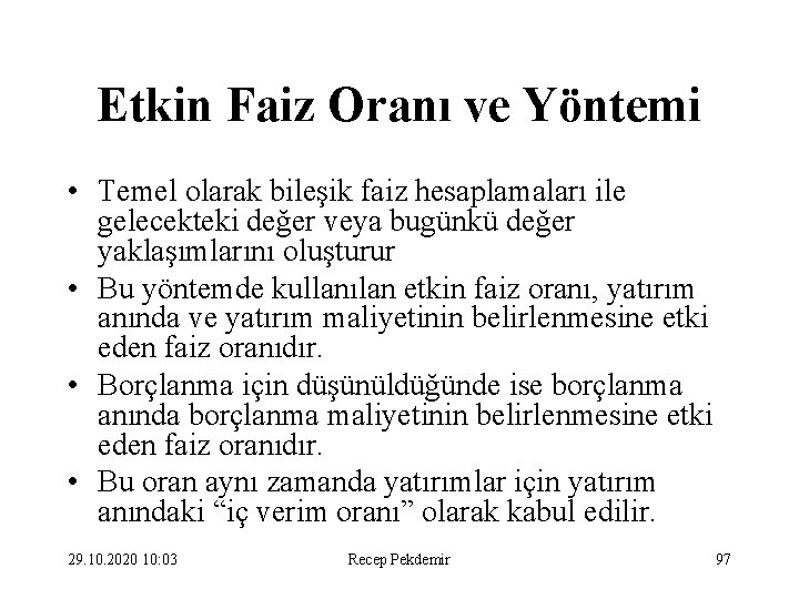 Etkin Faiz Oranı ve Yöntemi • Temel olarak bileşik faiz hesaplamaları ile gelecekteki değer