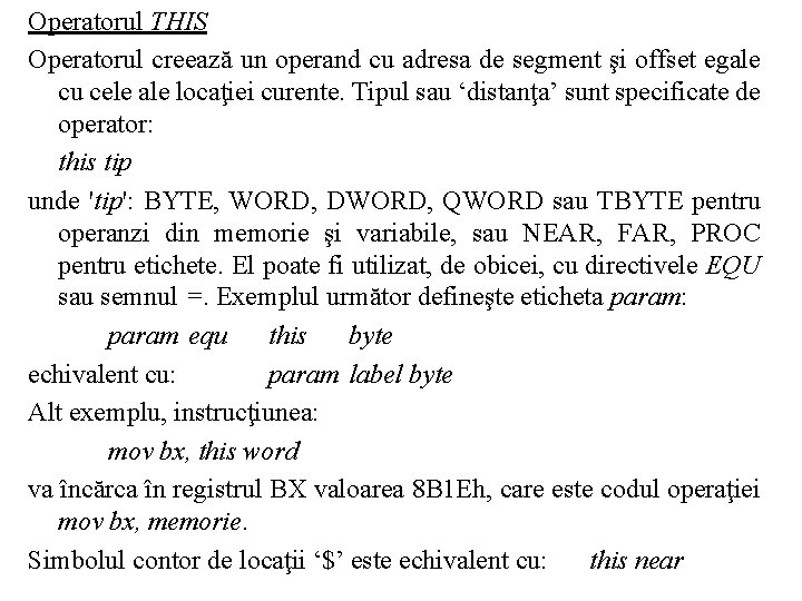 Operatorul THIS Operatorul creează un operand cu adresa de segment şi offset egale cu