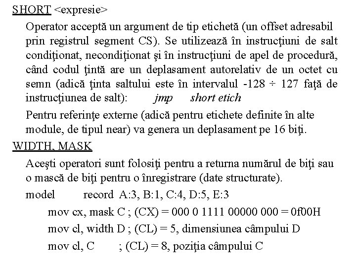 SHORT <expresie> Operator acceptă un argument de tip etichetă (un offset adresabil prin registrul