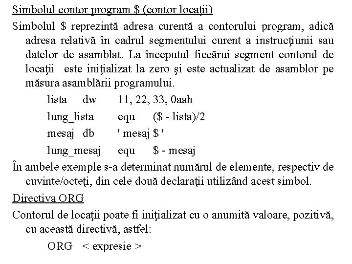 Simbolul contor program $ (contor locaţii) Simbolul $ reprezintă adresa curentă a contorului program,