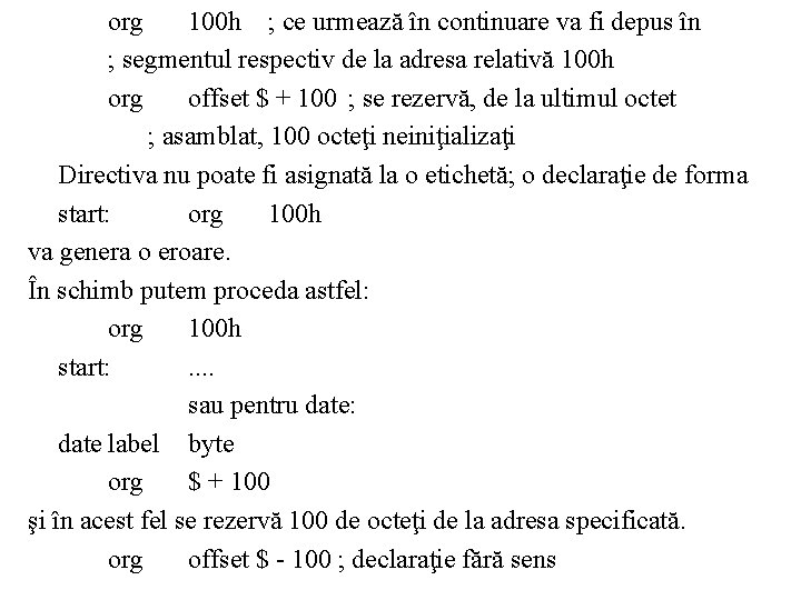 org 100 h ; ce urmează în continuare va fi depus în ; segmentul
