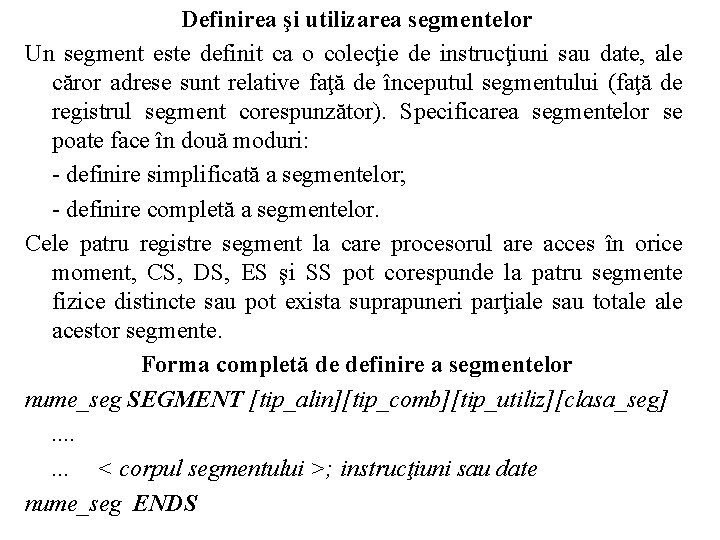Definirea şi utilizarea segmentelor Un segment este definit ca o colecţie de instrucţiuni sau
