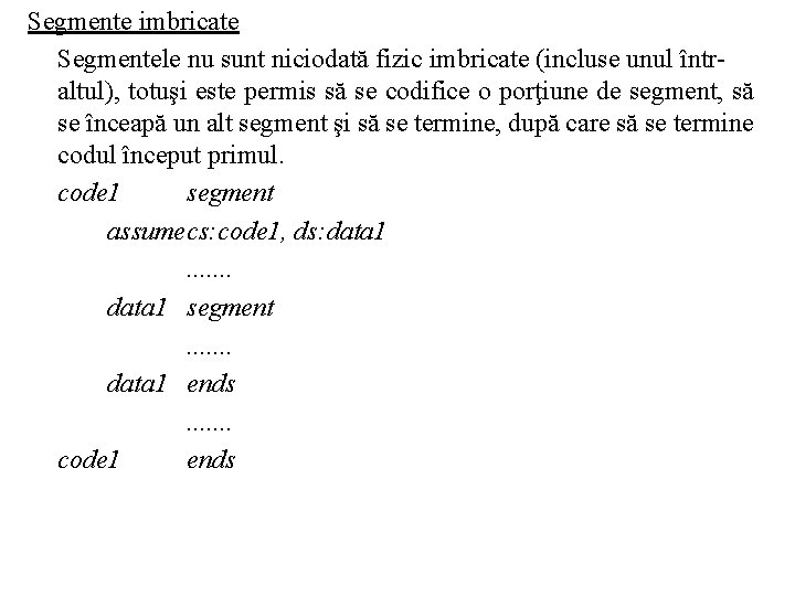 Segmente imbricate Segmentele nu sunt niciodată fizic imbricate (incluse unul întraltul), totuşi este permis