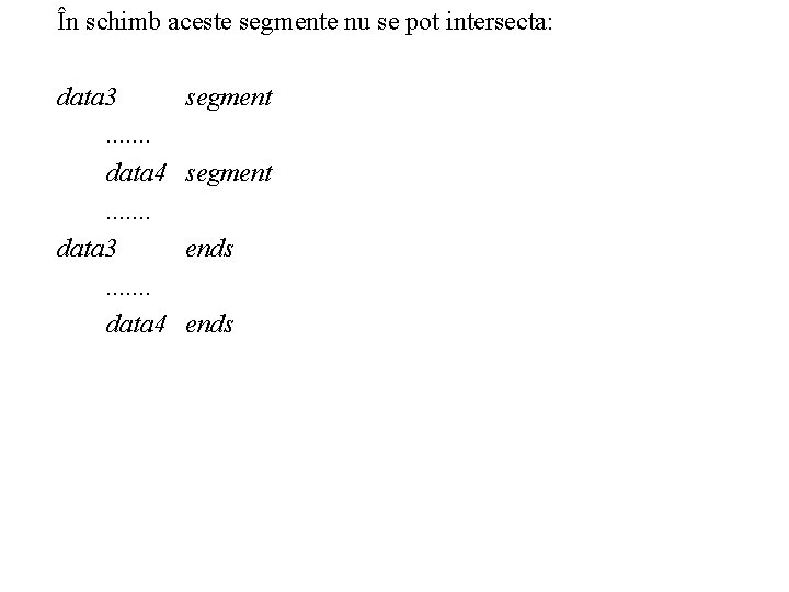 În schimb aceste segmente nu se pot intersecta: data 3. . . . data