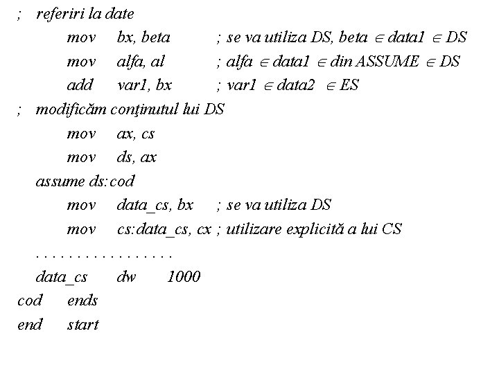 ; referiri la date mov bx, beta ; se va utiliza DS, beta data