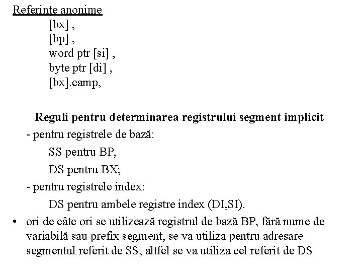 Referinţe anonime [bx] , [bp] , word ptr [si] , byte ptr [di] ,